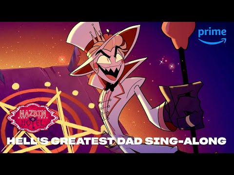 Hell& Greatest Dad Sing-Along | Hazbin Hotel | Prime Video