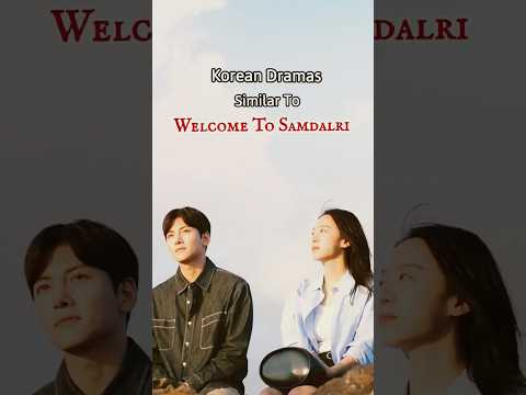 Korean Drama similar welcome To Samdalri